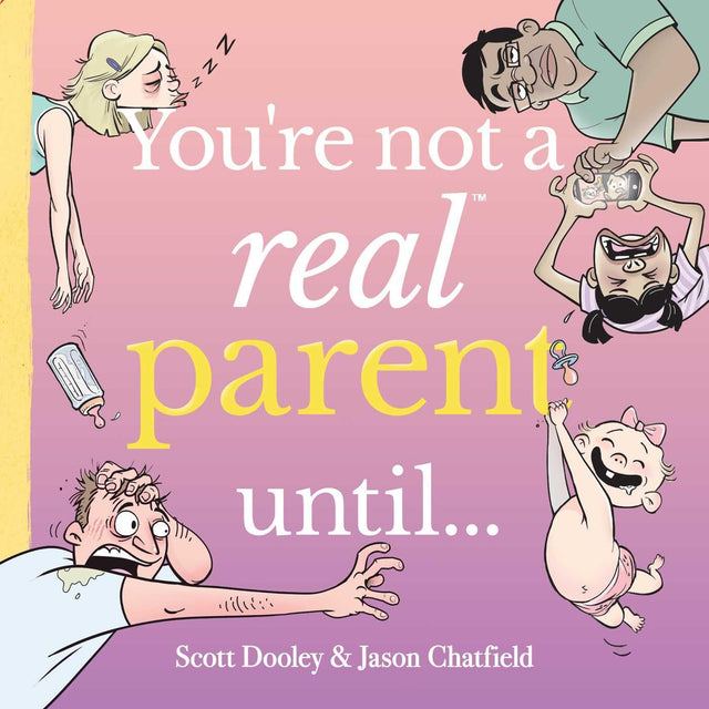 You’re Not a Real Parent Until...