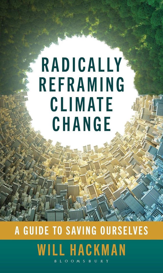 Radically Reframing Climate Change