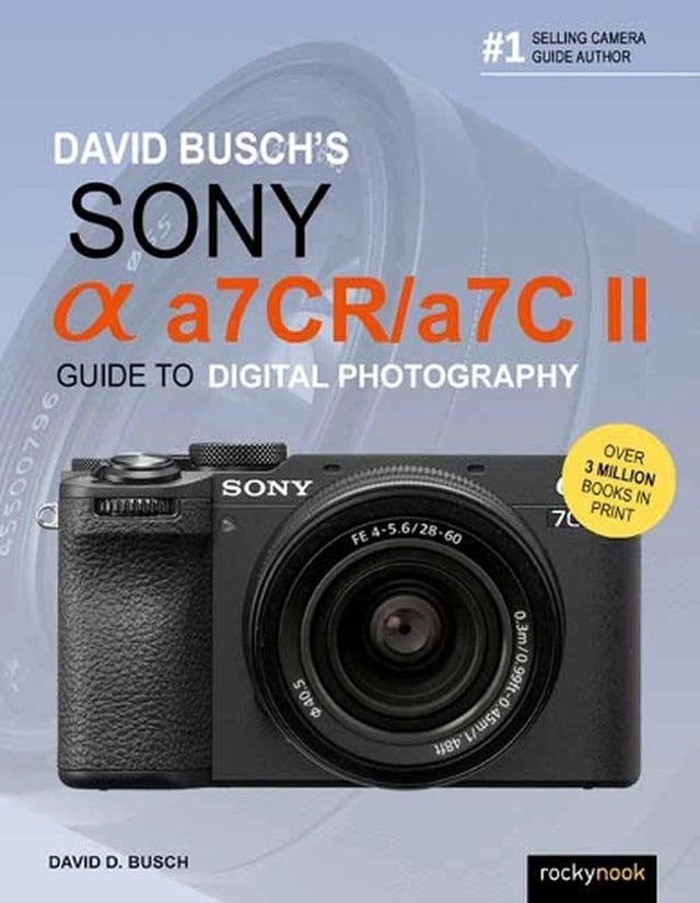 David Busch's Sony Alpha a7CR/a7C II Guide to Digital Photography
