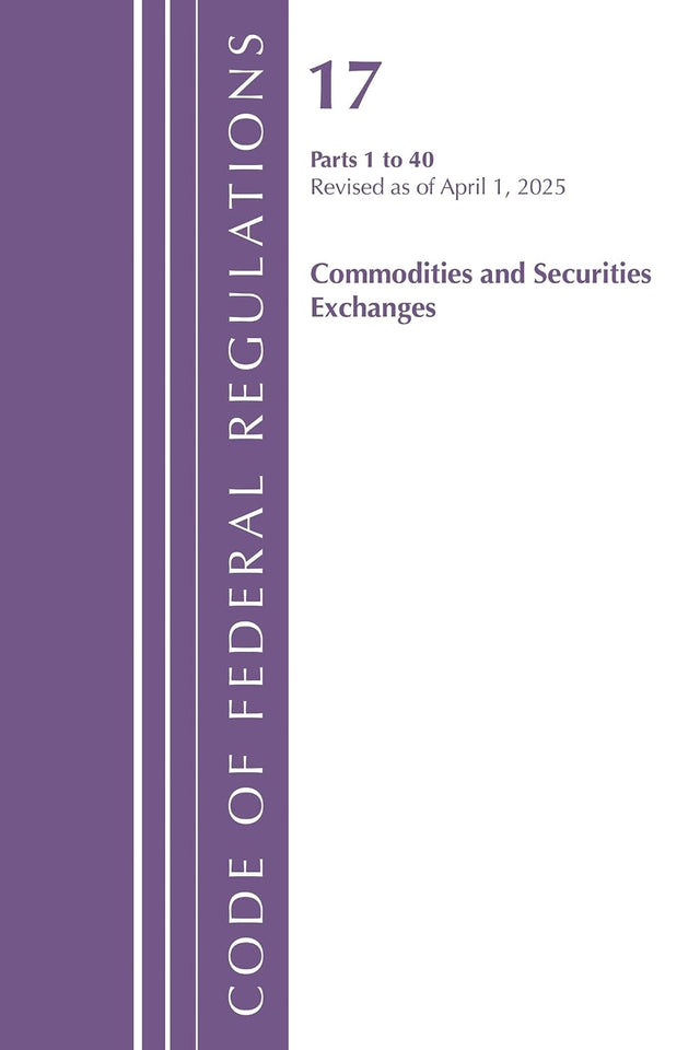 Code of Federal Regulations, Title 17 Commodity and Securities Exchanges 1-40, Revised April 1, 2025