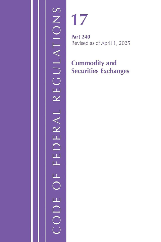 Code of Federal Regulations, Title 17 Commercial Sec Exch 240, Revised as of April 1, 2025