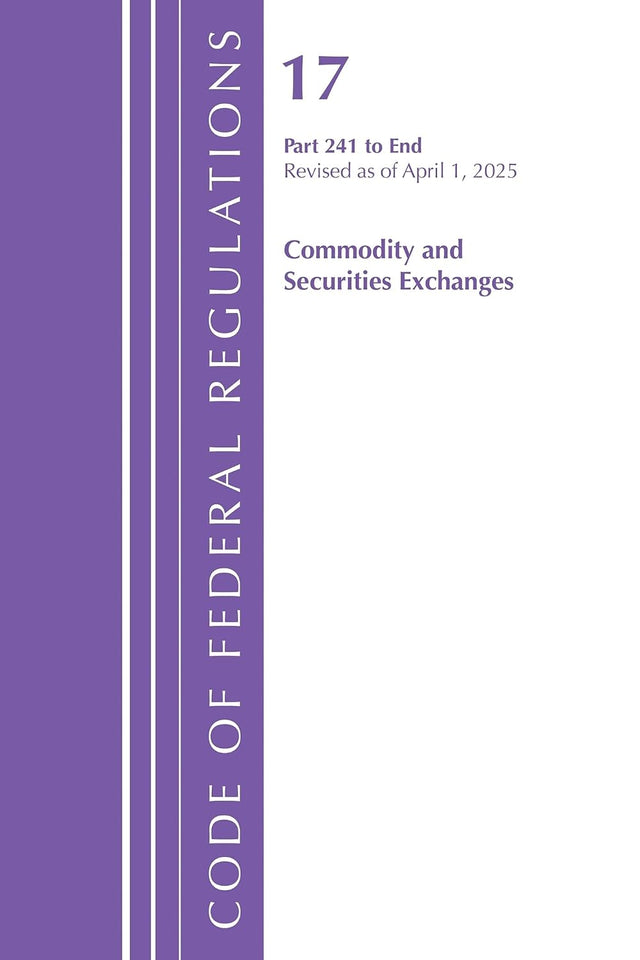 Code of Federal Regulations, Title 17 Commercial Sec Exch 241 - End, Revised as of April 1, 2025