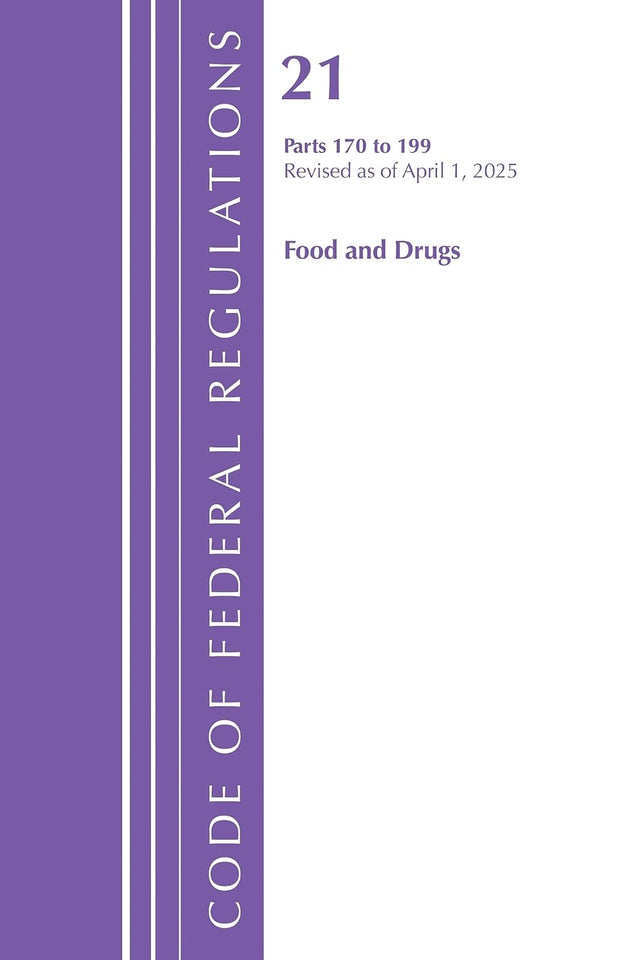 Code of Federal Regulations, Title 21 Food Drugs 170 - 199, Revised as of April 1, 2025