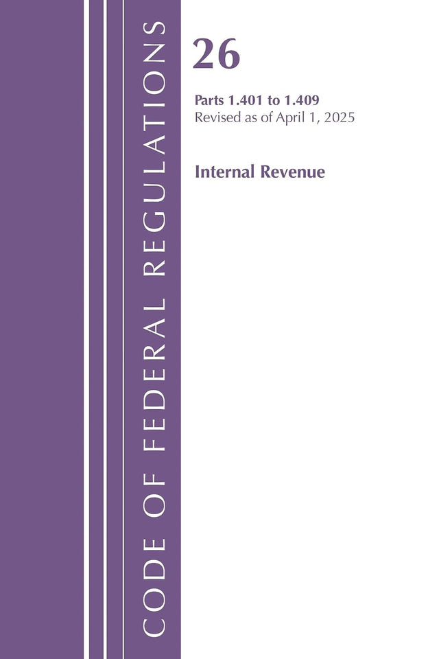 Code of Federal Regulations, Title 26 Internal Rev 1.401-1.409, Revised as of April 1, 2025