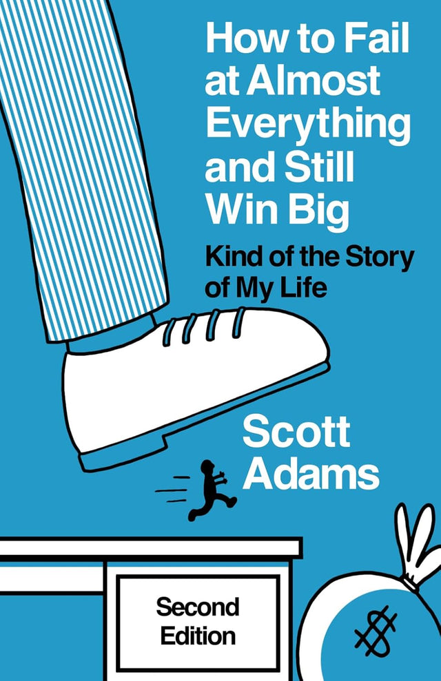How to Fail at Almost Everything and Still Win Big