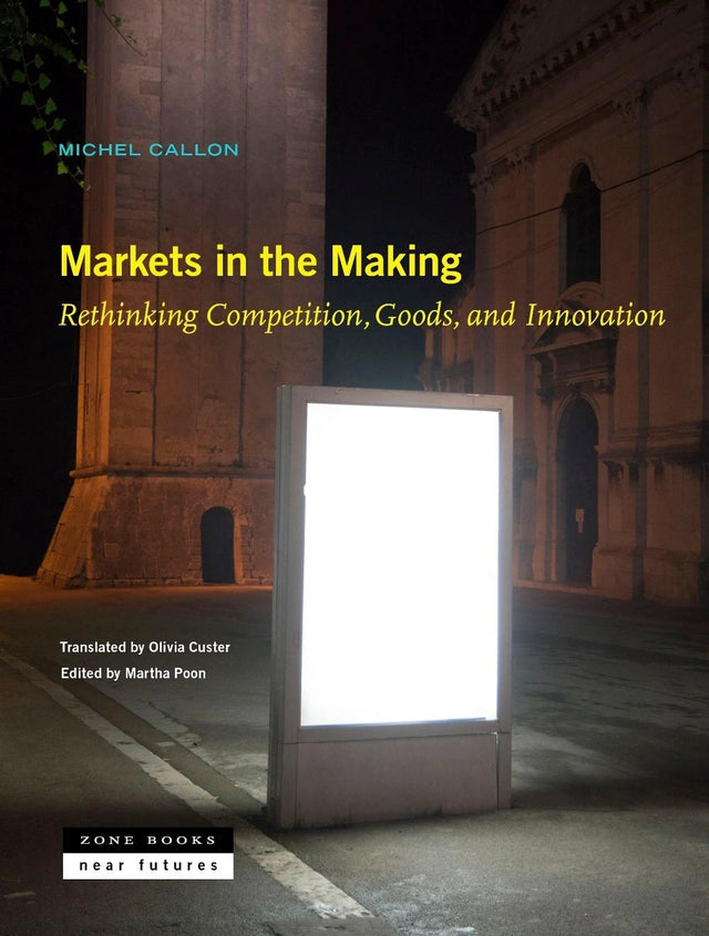 Markets in the Making β Rethinking Competition, Goods, and Innovation