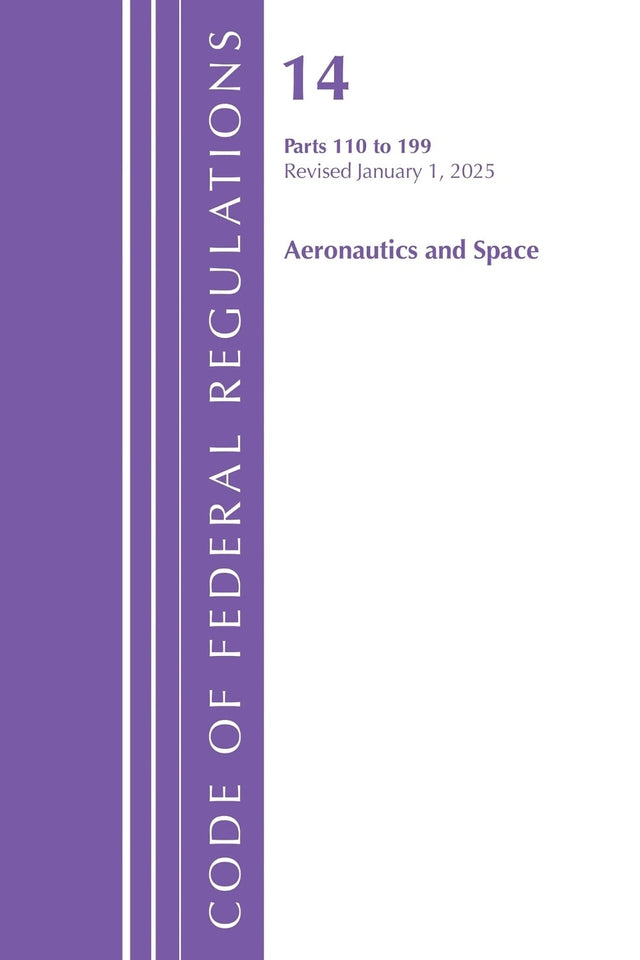 Code of Federal Regulations, Title 14 Aeronautics and Space 110-199, Revised as of January 1, 2025