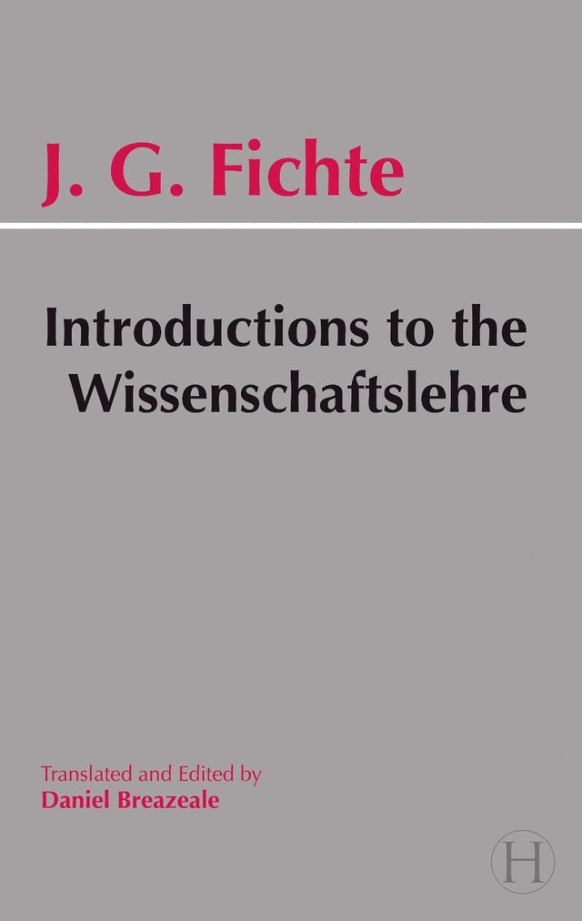 Introductions to the Wissenschaftslehre and Other Writings (1797-1800)