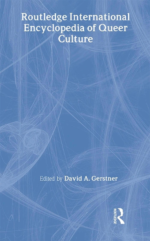 Routledge International Encyclopedia of Queer Culture