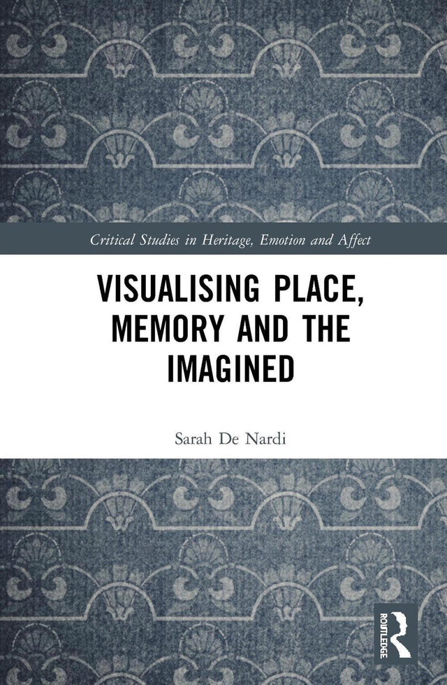 Visualising Place, Memory and the Imagined