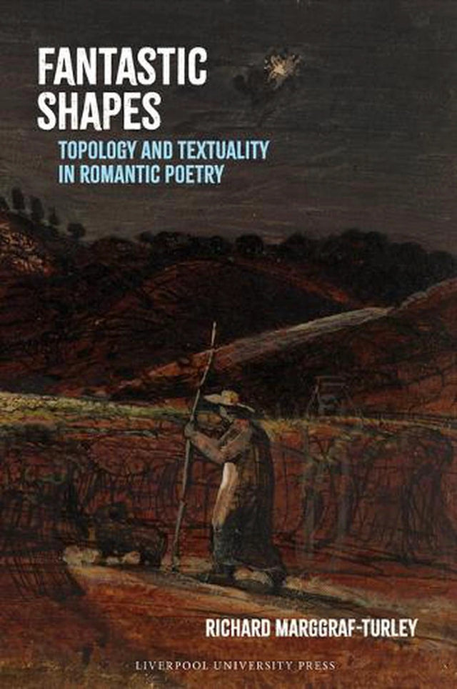 Fantastic Shapes: Topology and Textuality in Romantic Poetry