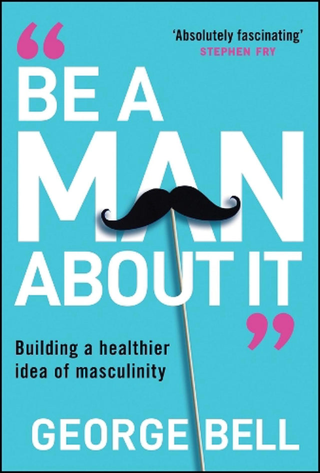 Be a Man About It