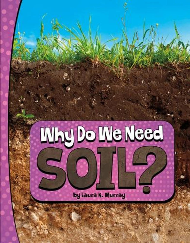 Why Do We Need Soil Nature We Need
