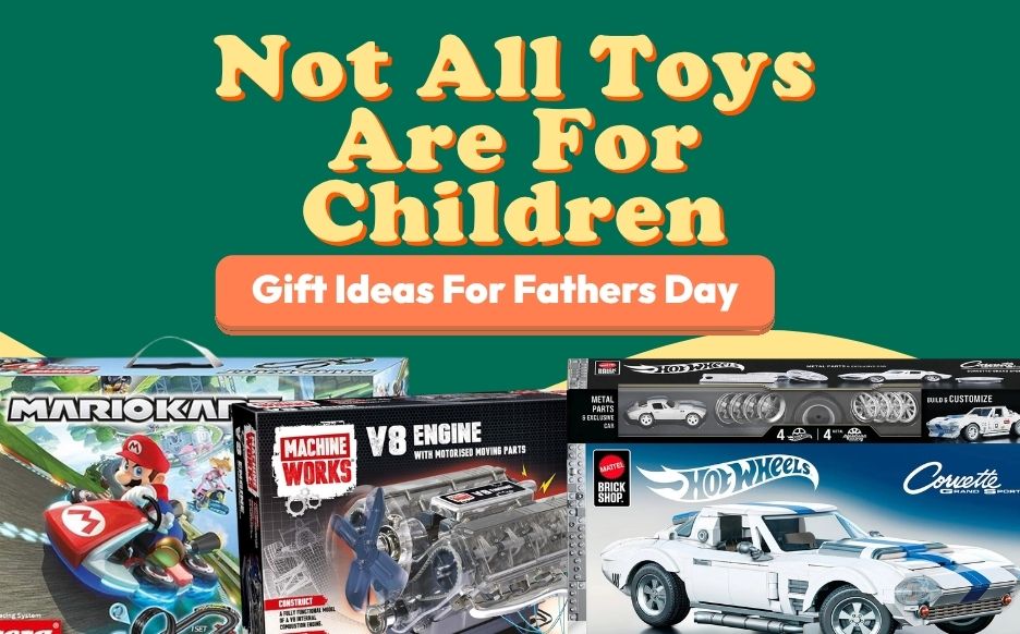 Not All Toys Are For Children - Gift Ideas For Fathers Day