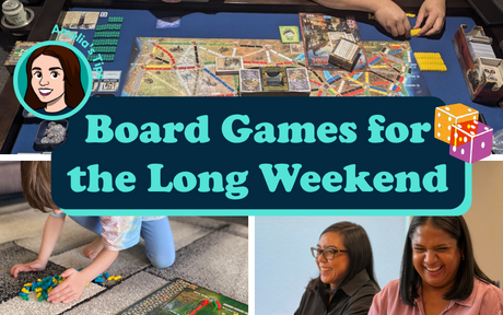 Amelia’s Long Weekend Board Game Picks