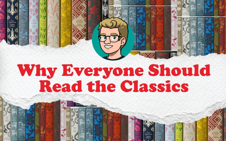 Why Everyone Should Read the Classics