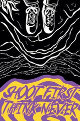 Shoot First, Think Never