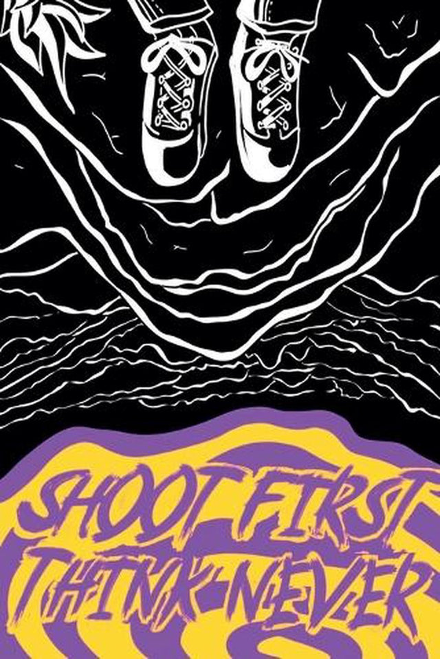 Shoot First, Think Never