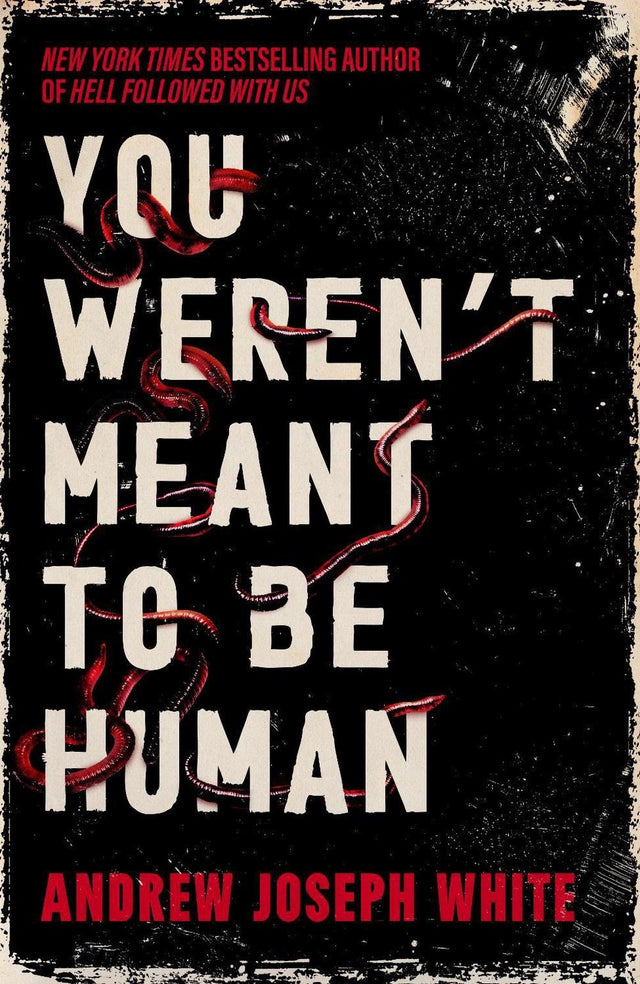 You Weren't Meant to Be Human