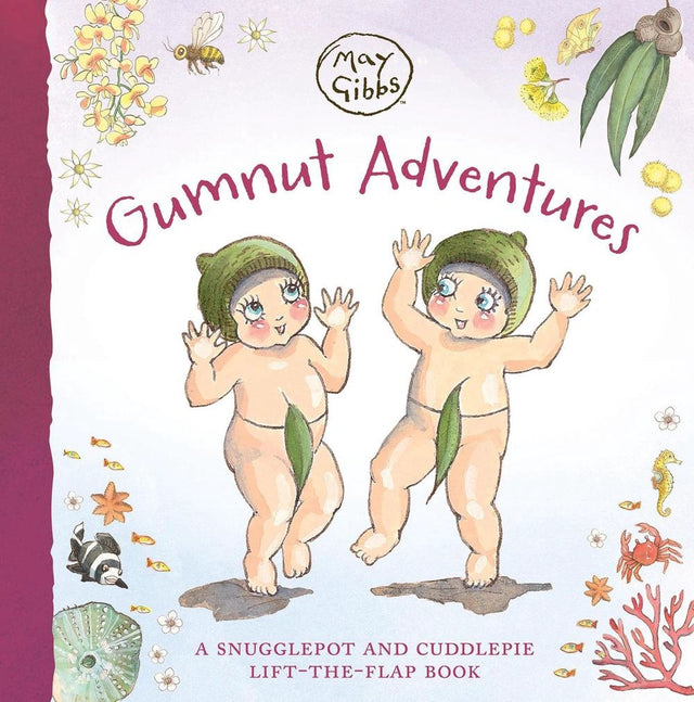Gumnut Adventures: A Snugglepot and Cuddlepie Lift-the-Flap Book (May Gibbs)