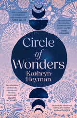 Circle of Wonders: An extraordinary novel of awe and wonder perfect for readers of Emily Maguire and Sarah Winman