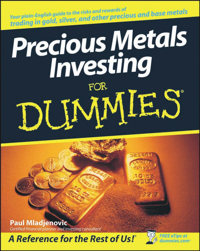 Precious Metals Investing For Dummies