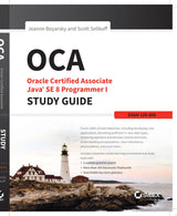OCA: Oracle Certified Associate Java SE 8 Programmer I Study Guide