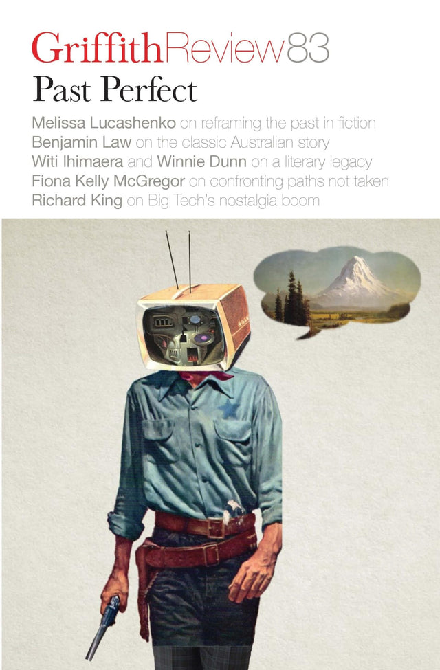 Griffith Review 83: Past Perfect