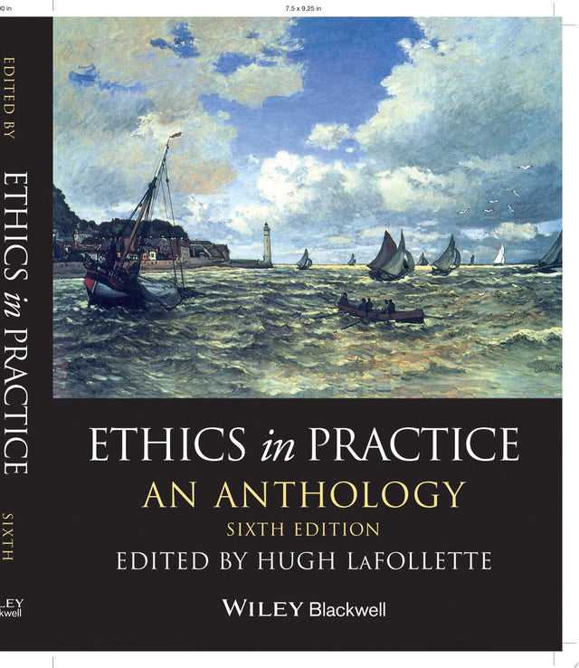 Ethics in Practice – An Anthology, Sixth Edition
