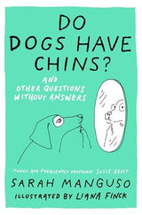 Do Dogs Have Chins? And Other Questions Without Answers