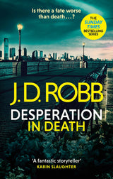 Desperation in Death: An Eve Dallas thriller (In Death 55)
