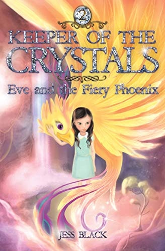 Eve and the Fiery Phoenix: Keeper of the Crystals #2