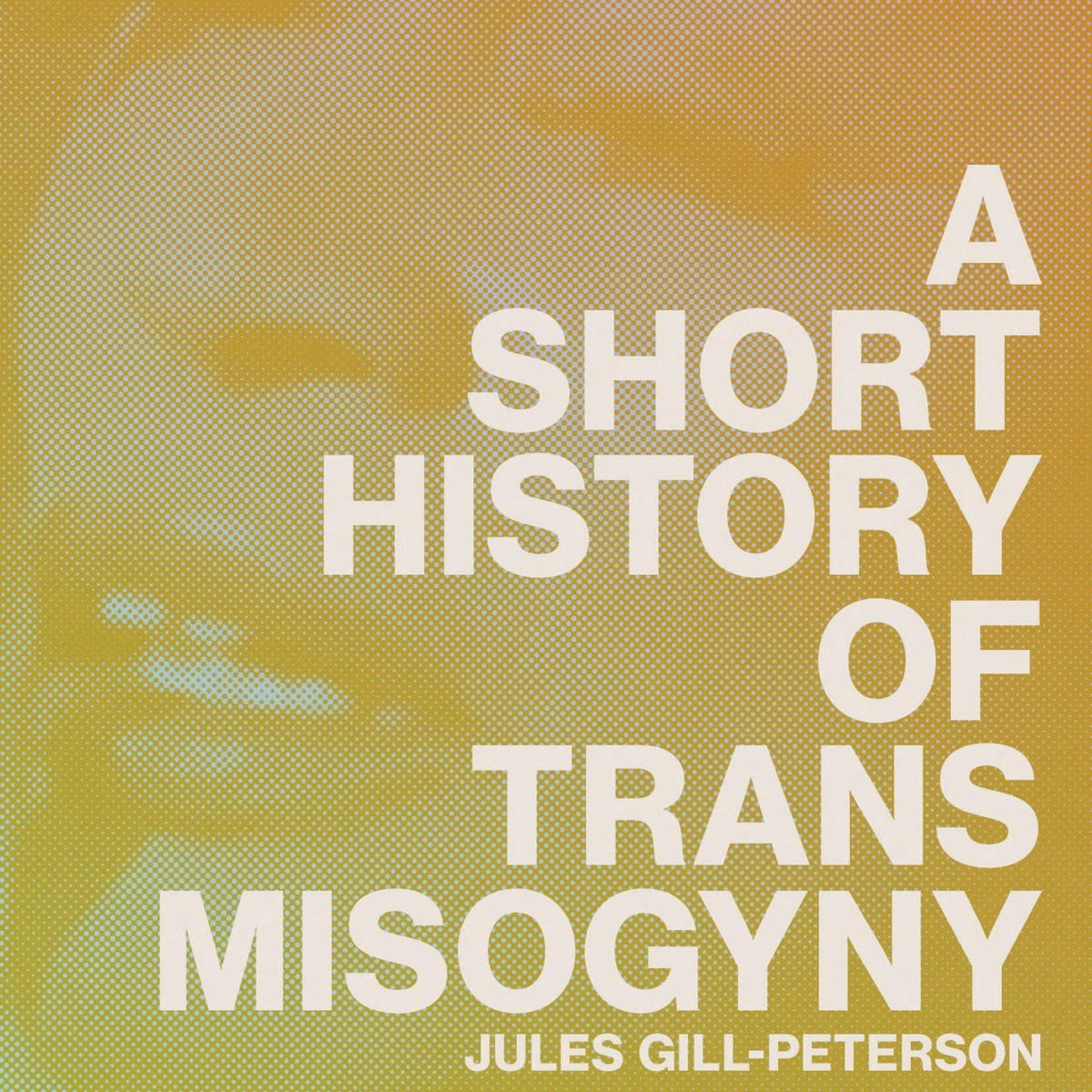 A Short History of Trans Misogyny by Jules Gill-Peterson - Book Hero