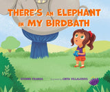 There's an Elephant in My Birdbath