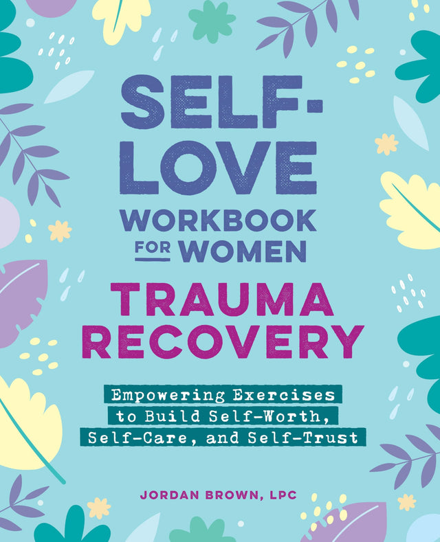 Self-Love Workbook for Women—Trauma Recovery