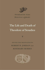 The Life and Death of Theodore of Stoudios