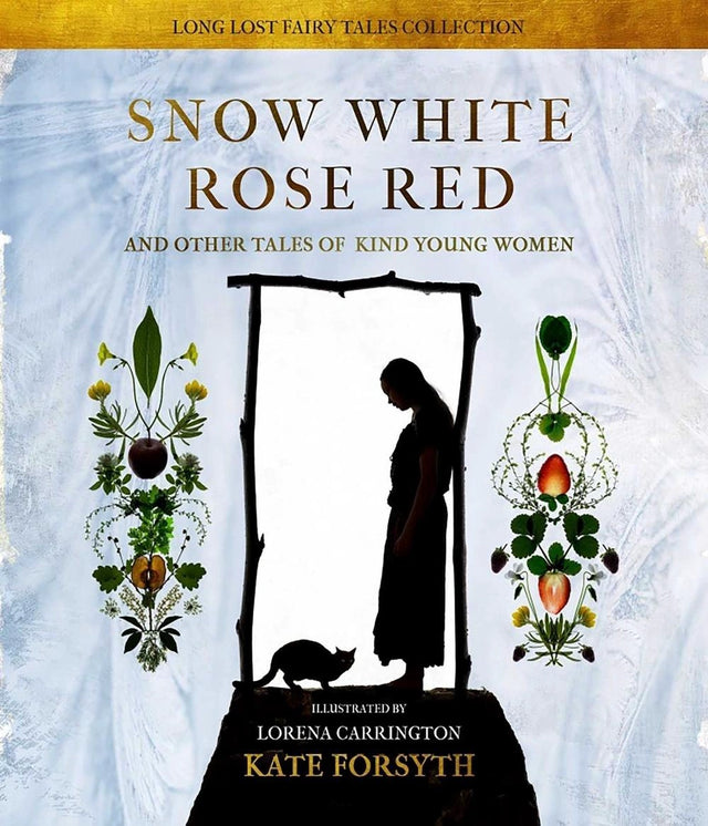 Snow White Rose Red and Other Tales of Kind Young Women