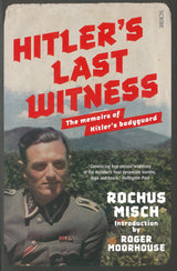 Hitler's Last Witness: The Memoirs of Hitler's Bodyguard