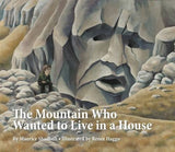 The Mountain Who Wanted to Live in a House