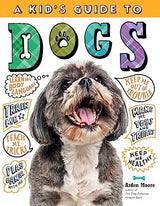 A Kid's Guide to Dogs