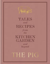 The Pig: Tales and Recipes from the Kitchen Garden and Beyond