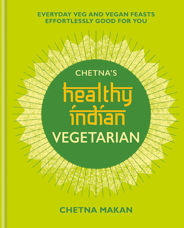 Chetna's Healthy Indian: Vegetarian