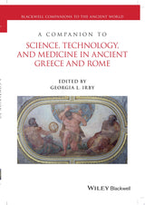 A Companion to Science, Technology, and Medicine in Ancient Greece and Rome, 2 Volume Set