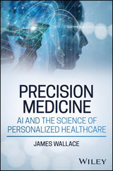 Precision Medicine, AI and the Science of Personalized Healthcare