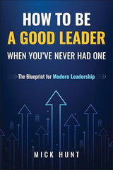 How to Be a Good Leader When You've Never had One