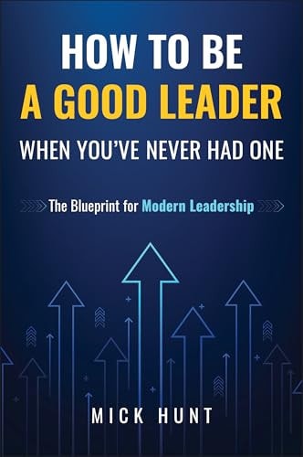 How to Be a Good Leader When You've Never had One