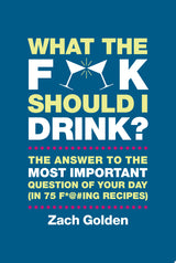 What the F*@# Should I Drink?