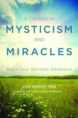 A Course in Mysticism and Miracles