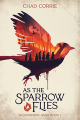 As the Sparrow Flies: Sojourners' Saga Book 1