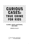 Curious Cases: True Crime for Kids